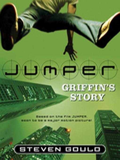 Title details for Jumper: Griffin's Story by Steven Gould - Available